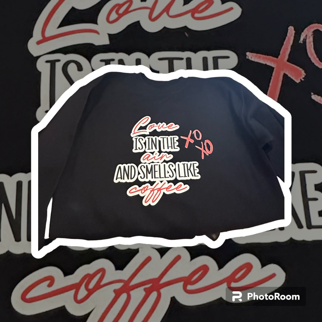 Love is in the Air and Smells Like Coffee T-Shirt XOXO