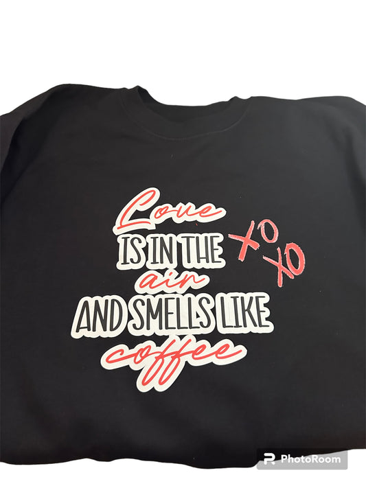 Love is in the Air and Smells Like Coffee T-Shirt XOXO