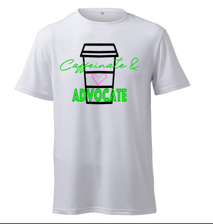 Caffeinate & Advocate T-Shirt